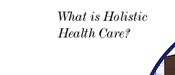 What is Holistic Health Care?
