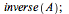 inverse(A); 1