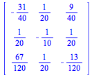 array( 1 .. 3, 1 .. 3, [( 2, 1 ) = `/`(1, 20), ( 1, 1 ) = -`/`(31, 40), ( 1, 2 ) = `/`(1, 20), ( 1, 3 ) = `/`(9, 40), ( 3, 1 ) = `/`(67, 120), ( 2, 3 ) = `/`(1, 20), ( 3, 2 ) = `/`(1, 20), ( 3, 3 ) = ...