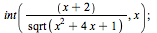 int(`/`(`*`(`+`(x, 2)), `*`(sqrt(`+`(`*`(`^`(x, 2)), `*`(4, `*`(x)), 1)))), x); 1