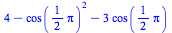 `+`(4, `-`(`*`(`^`(cos(`+`(`*`(`/`(1, 2), `*`(pi)))), 2))), `-`(`*`(3, `*`(cos(`+`(`*`(`/`(1, 2), `*`(pi))))))))