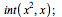 int(`*`(`^`(x, 2)), x); 1