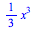 `+`(`*`(`/`(1, 3), `*`(`^`(x, 3))))