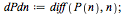 `:=`(dPdn, diff(P(n), n)); 1