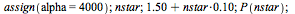 assign(alpha = 4000); 1; nstar; 1; `+`(1.50, `*`(.10, `*`(nstar))); 1; P(nstar); 1