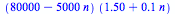 `*`(`+`(80000, `-`(`*`(5000, `*`(n)))), `*`(`+`(1.50, `*`(.1, `*`(n)))))