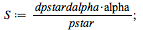 `:=`(S, `/`(`*`(dpstardalpha, `*`(alpha)), `*`(pstar))); 1