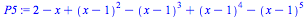 `+`(2, `-`(x), `*`(`^`(`+`(x, `-`(1)), 2)), `-`(`*`(`^`(`+`(x, `-`(1)), 3))), `*`(`^`(`+`(x, `-`(1)), 4)), `-`(`*`(`^`(`+`(x, `-`(1)), 5))))