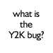 What is the Y2K bug?